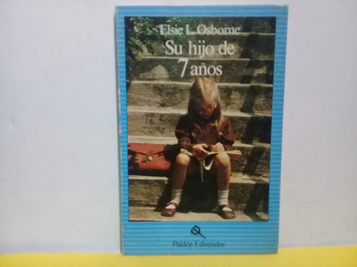 Su Hijo De 7 Años - Elsie L. Osborne - Paidos - Edic 1982
