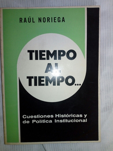 Tiempo Al Tiempo Raúl Noriega Firmado Por Autor