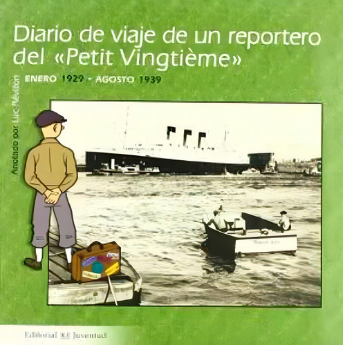 Diario De Viaje De Un Reportero Del Petit Vingtieme, de JEAN LUC REVILLON. Editorial Juventud en español