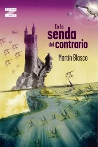 En La Senda Del Contrario - Zona Libre - 2019 Martín Blasco