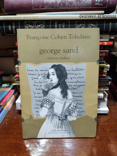 George Sand El Fervor Cotidiano - Francoise Cohen Toledano