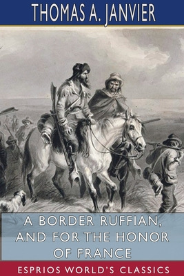 Libro A Border Ruffian, And For The Honor Of France (espr...