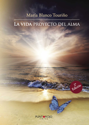 La Vida Proyecto Del Alma, De Blanco Touriño , María.., Vol. 1.0. Editorial Punto Rojo Libros S.l., Tapa Blanda, Edición 1.0 En Español, 2032