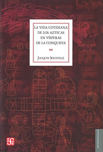 Libro La Vida Cotidiana De Los Aztecas En Visperas  De Soust