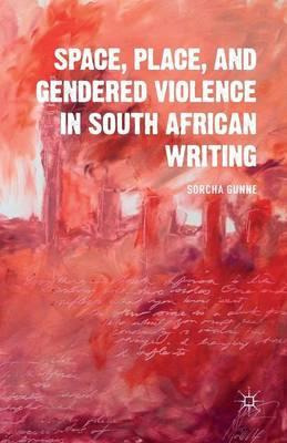 Libro Space, Place, And Gendered Violence In South Africa...