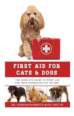 Libro First Aid For Cats And Dogs : The Complete Guide To...