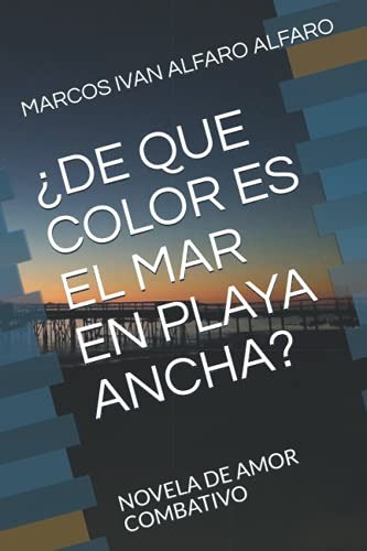 ¿de Que Color Es El Mar En Playa Ancha?: Novela De Amor Comb