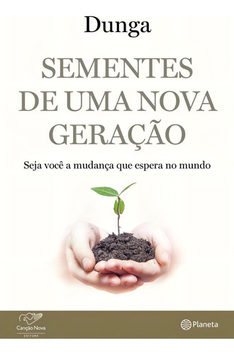 Sementes de uma nova geração, de Santos, Francisco Jose Dos. Editorial Editora Planeta do Brasil Ltda., capa mole em português, 2015