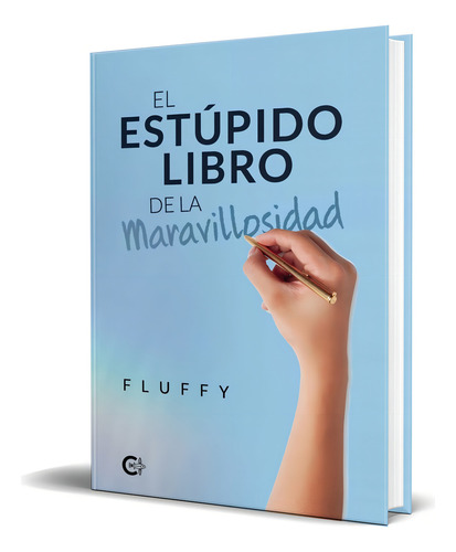 EL ESTUPIDO LIBRO DE LA MARAVILLOSIDAD, de FLUFFY. Editorial CALIGRAMA EDITORIAL, tapa blanda en español, 2020