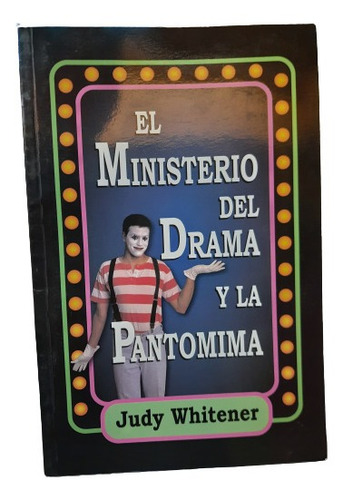 Libro El Ministerio Del Drama Y La Pantomima / Judy Whitener
