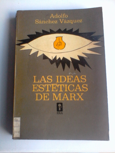 Adolfo Sánchez Vázquez - Las Ideas Estéticas De Marx