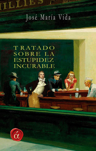 Tratado Sobre La Estupidez Incurable  -  José Mar¡a Vida