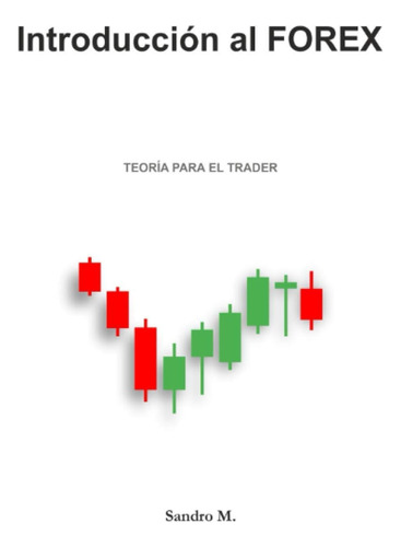 Libro: Introducción Al Forex 1: Teoría Para El Trader (spani