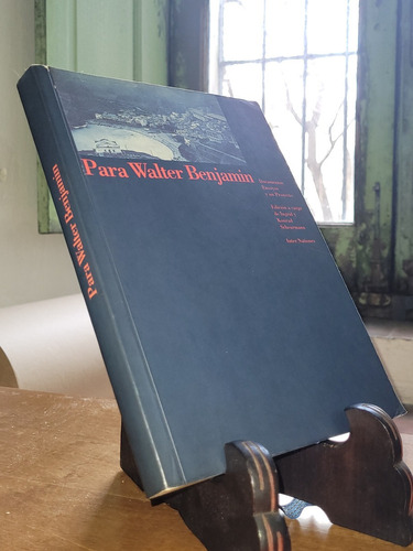 Para Walter Benjamin Documentos Ensayos Y Un Proyecto 1992 M