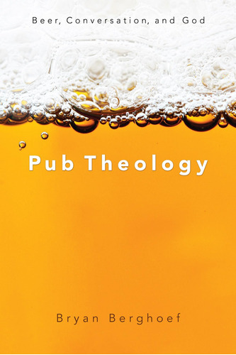 Libro: Pub Theology: Beer, Conversation, And God