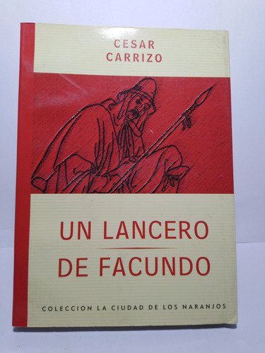 Un Lancero De Facundo - Cesar Carrizo