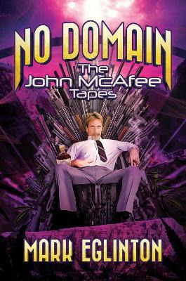 Libro No Domain : The John Mcafee Tapes - Mark Eglinton