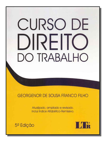 Libro Curso De Direito Do Trabalho 05ed 19 De Filho Georgeno