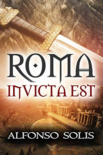 Roma Invicta Est: -novela Historica-