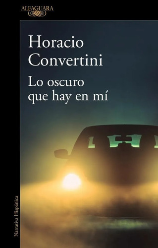 Libro Lo Oscuro Que Hay En Mi De Horacio Convertini Alfaguar