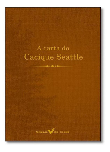 Carta Do Cacique Seattle, A, De Ted Perry. Editora Versal, Capa Mole Em Português