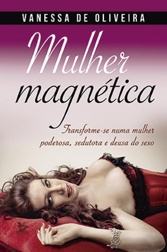 Mulher magnética, de Oliveira, Vanessa de. Editora Urbana Ltda, capa mole em português, 2016