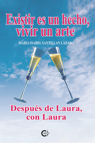 Existir es un hecho, vivir un arte, de Santillán Lázaro , María Isabel.. Editorial CALIGRAMA, tapa blanda, edición 1.0 en español, 2021