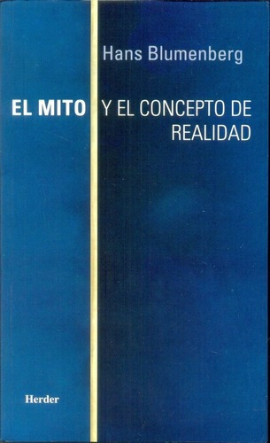 El Mito Y El Concepto De Realidad - Blumenberg, Hans, de Blumenberg, Hans. Editorial HERDER en español