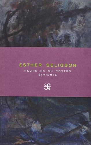 Negro Es Su Rostro. Simiente - Seligson Esther