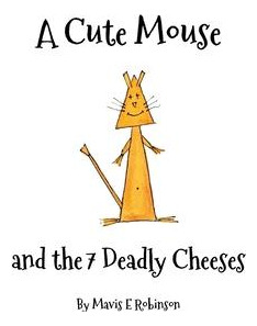 Libro A Cute Mouse And The 7 Deadly Cheeses - Mavis E Rob...