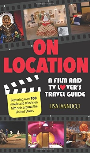 On Location A Film And Tv Lovers Travel Guide