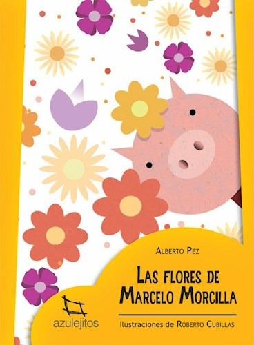 Las Flores De Marcelo Morcilla, De Alberto Pez. Editorial Estrada Azulejitos, Tapa Blanda En Español, 2015