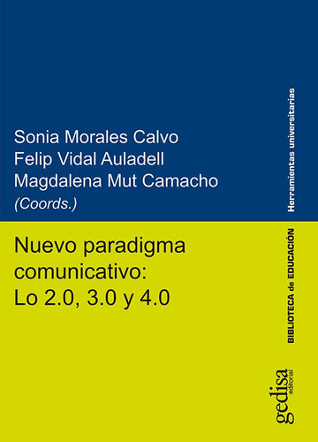 Nuevo Paradigma Comunicativo: Lo 2.0, 3.0 Y 4.0, De Felip Vidal Auladell Y Otros. Editorial Gedisa, Tapa Blanda En Español, 2018