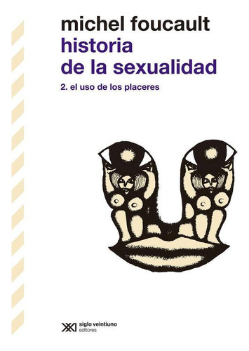 Libro: Historia De La Sexualidad Ii. Foucault, Michel. Siglo