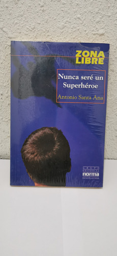 Antonio Santa Ana - Nunca Seré Un Superhéroe