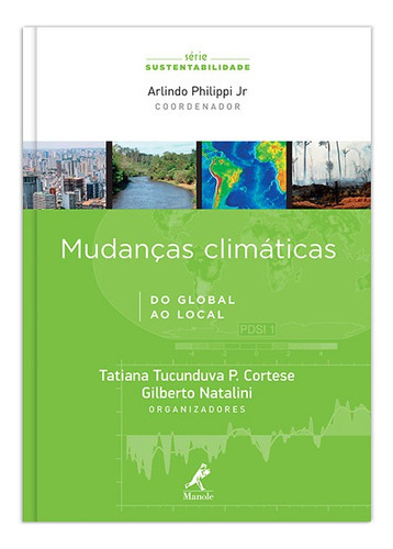 Mudanças climáticas: do global ao local, de (Editor) Philippi, Jr. Arlindo/ (Organizador) Cortese, Tatiana Tucunduva P.. Editorial Editora Manole LTDA, capa mole em português, 2013