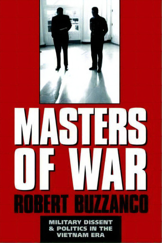 Masters Of War : Military Dissent And Politics In The Vietnam Era, De Robert Buzzanco. Editorial Cambridge University Press, Tapa Blanda En Inglés