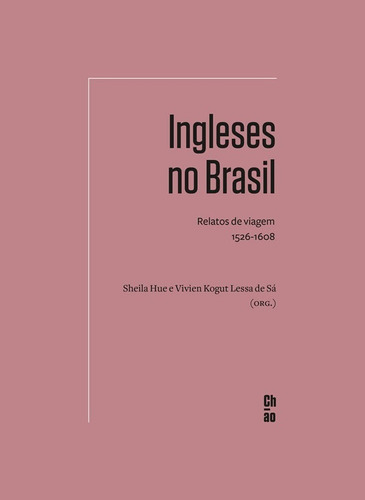 Ingleses No Brasil Relatos De Viagem 1526 1608