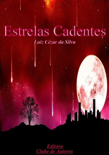 Estrelas Cadentes, De Luiz Cézar Da Silva. Série Não Aplicável, Vol. 1. Editora Clube De Autores, Capa Mole, Edição 1 Em Português, 2010