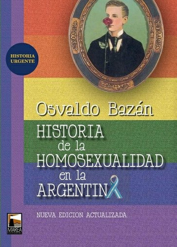 Historia De La Homosexualidad En La Argentina - Osvaldo Baza