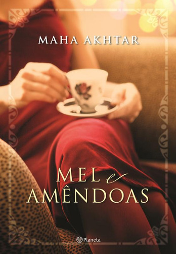 Mel e amêndoas, de Akhtar, Maha. Editorial Editora Planeta do Brasil Ltda., capa mole em português, 2013