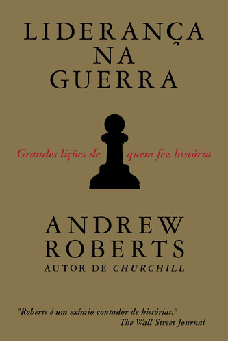 Liderança na guerra: Grandes lições de quem fez história, de Roberts, Andrew. Editora Schwarcz SA, capa mole em português, 2021