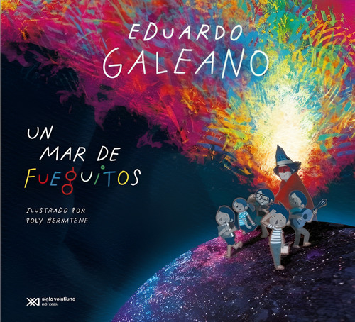 Un Mar De Fueguitos *** E.galeano ** Siglo Xxi