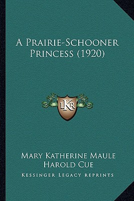 Libro A Prairie-schooner Princess (1920) - Maule, Mary Ka...