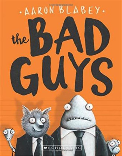 The Bad Guys (the Bad Guys #1), Volume 1 - Aaron Blabey