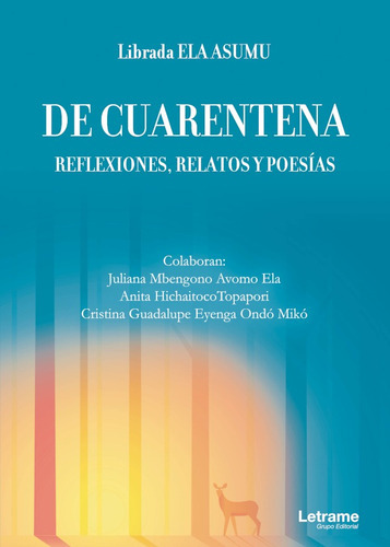 De Cuarentena. Reflexiones, Relatos Y Poesías, De Librada Ela Asumu. Editorial Letrame, Tapa Blanda, Edición 1 En Español, 2021