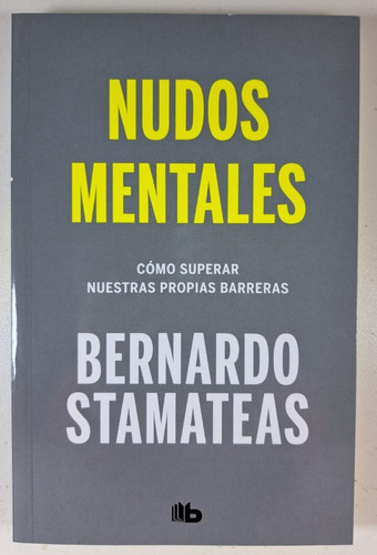 Libro Nudos Mentales - Bernardo Stamateas - B De Bolsillo