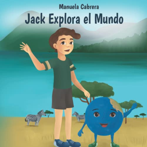 Jack Explora El Mundo: Introduccion Para Niños A Datos Geogr