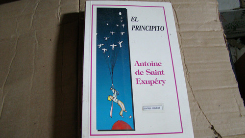 El Principito , Antoine De Saint Exupery , Año 2005  91 Pag