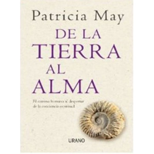 Imagen 1 de 1 de De La Tierra Al Alma, De May, Patricia. Editorial Urano, Tapa Blanda En Español